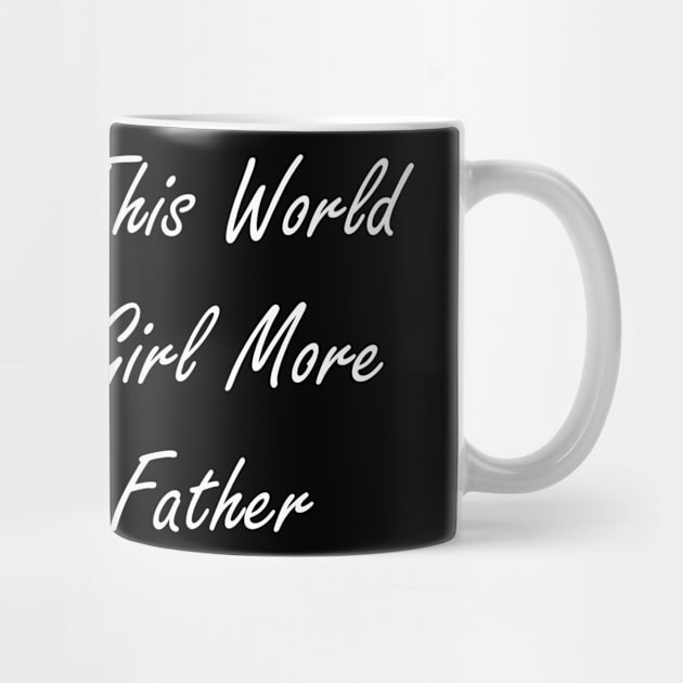 No one in this world can love a girl more than her father by Design by Nara